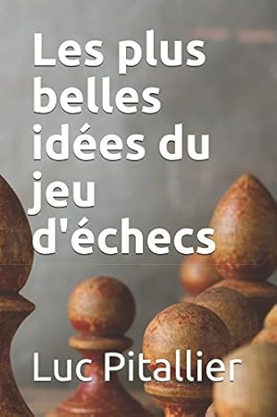 Couverture du livre Les plus belles idées du jeu d’échecs de Luc Pitallier